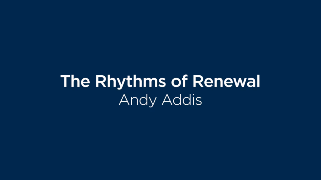 Andy Addis: The Rhythms of Renewal