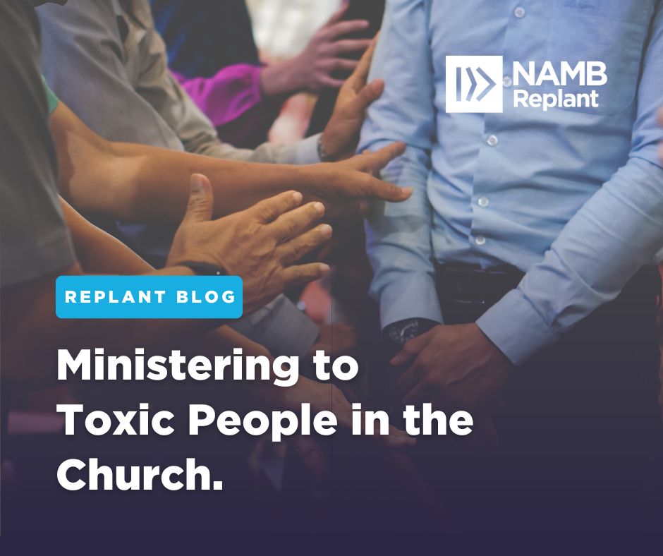 Ministering to Toxic People in the Church: Shepherding with Wisdom and Grace