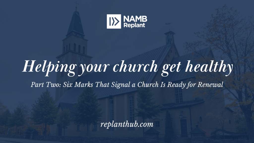 Helping Your Church Get Healthy Part 2: Six Marks That Signal a Church Is Ready for Renewal