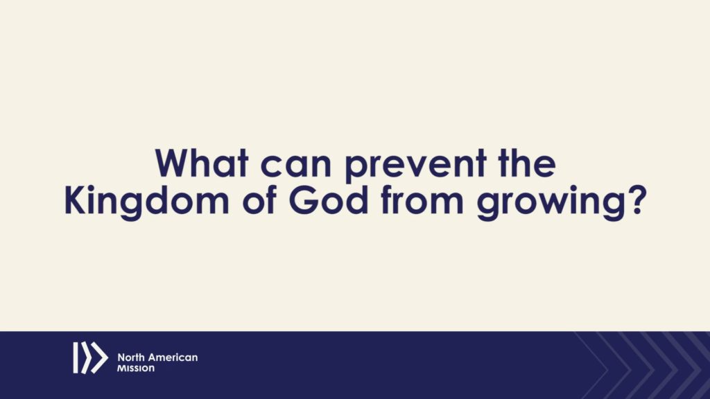 What can prevent the kingdom of God from growing