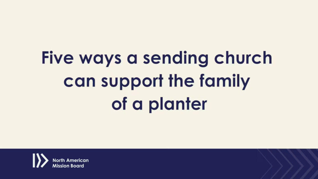 Five ways a Sending Church can support the family of a planter