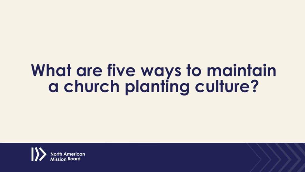 What are five ways to maintain a church planting culture?