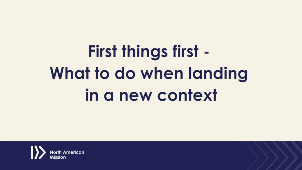 First things first – What to do when landing in a new context