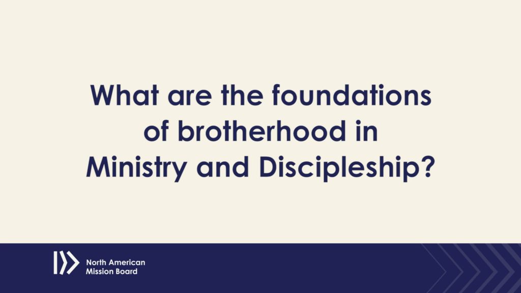 What are the foundations of brotherhood in Ministry and Discipleship?
