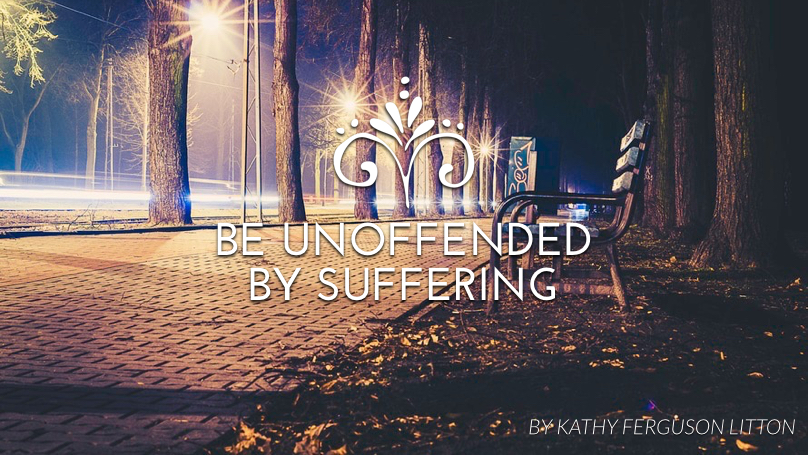 Be unoffended by suffering