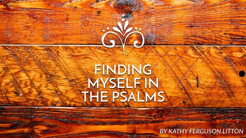 Finding myself IN the Psalms