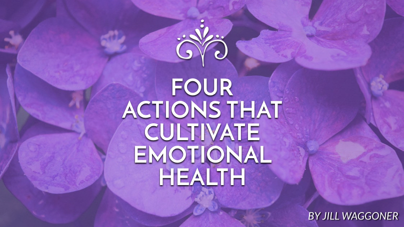 Four actions that cultivate emotional health