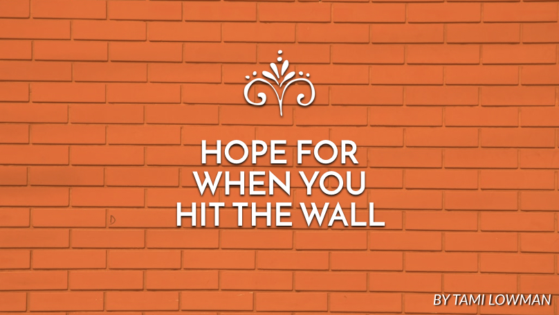 Hope for when you hit the wall
