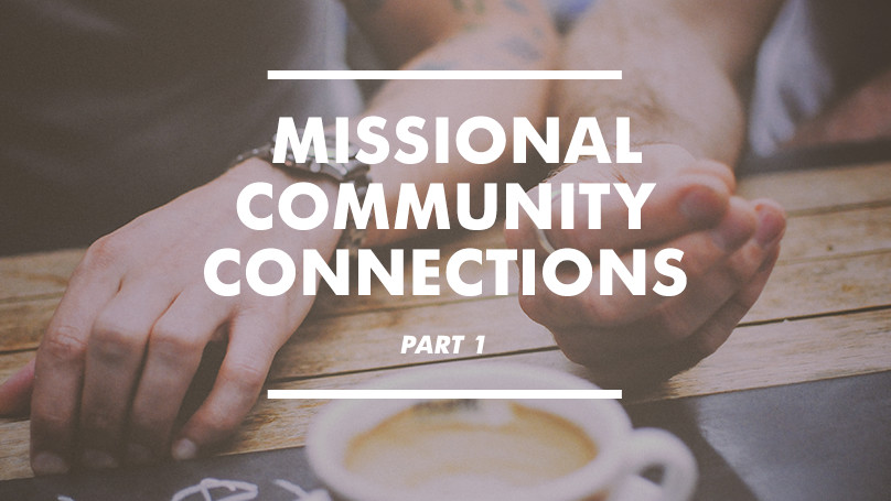 What are Missional Community Connections