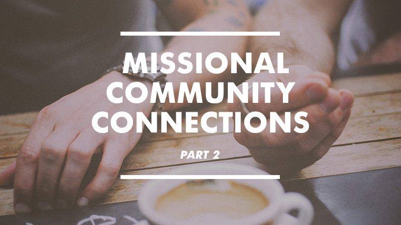 Missional Community Connections: Part 2
