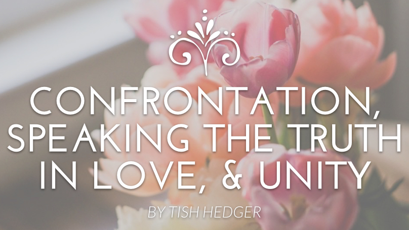 Confrontation, Speaking the Truth in Love, and Unity