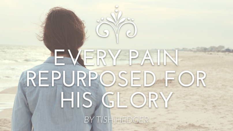Every Pain Repurposed for His Glory