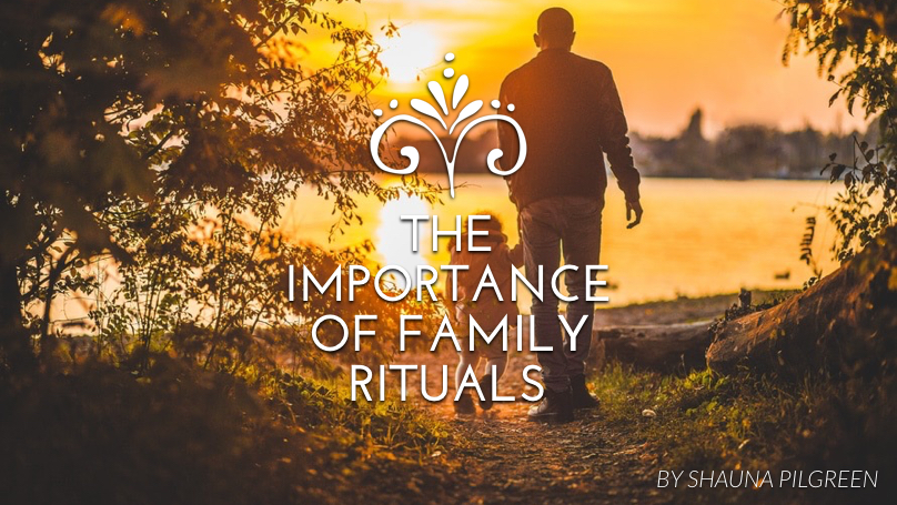 The importance of family rituals