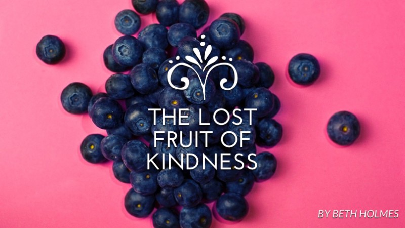 The lost fruit of kindness