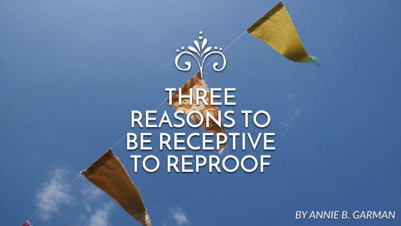 Three reasons to be receptive to reproof