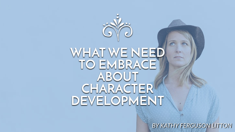 What we need to embrace about character development