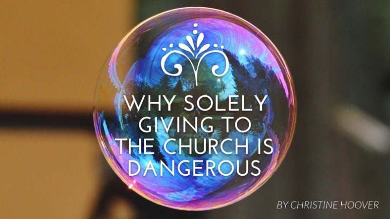 Why solely giving to the church is dangerous