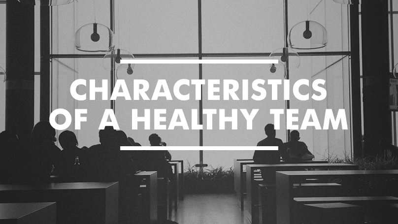 Characteristics of a healthy team