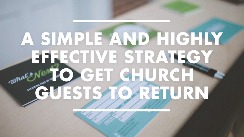 A Simple and Highly Effective Strategy to Get Church Guests to Return
