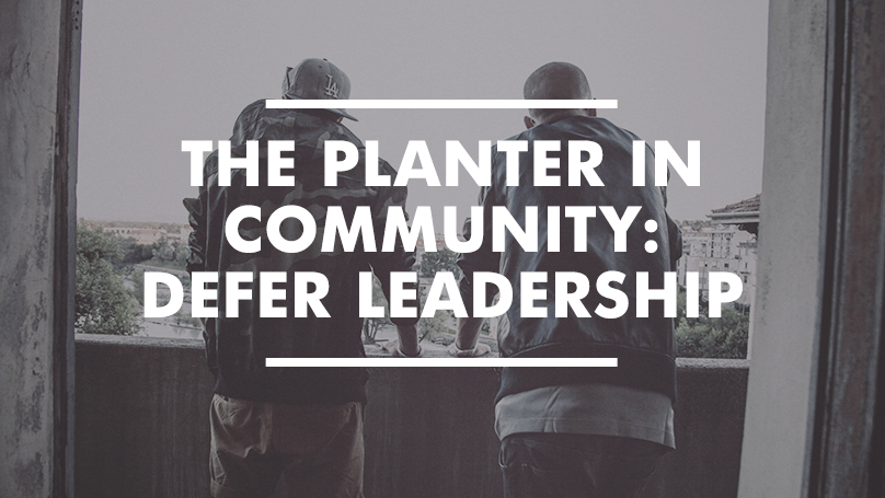 The Planter in Community: Defer Leadership