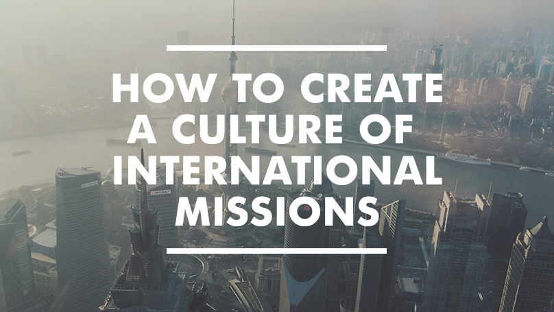How to create a culture of international missions