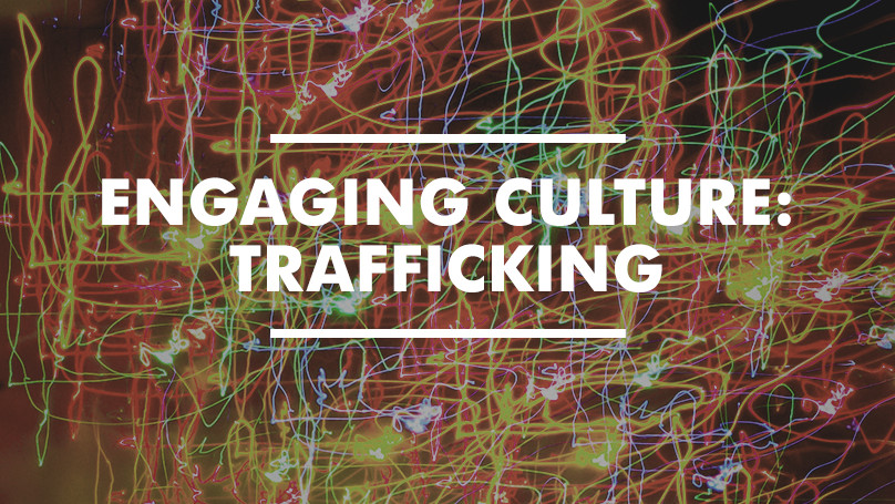 Engaging Culture: Trafficking
