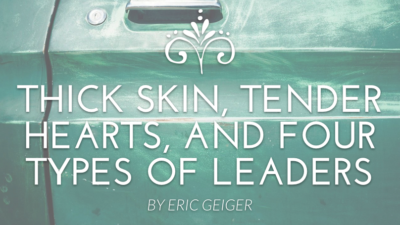 Thick Skin, Tender Hearts, and Four Types of Leaders