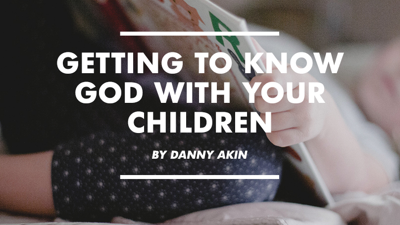 Getting to Know God With Your Children