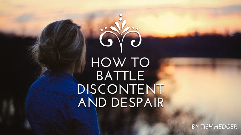 How to battle discontent and despair
