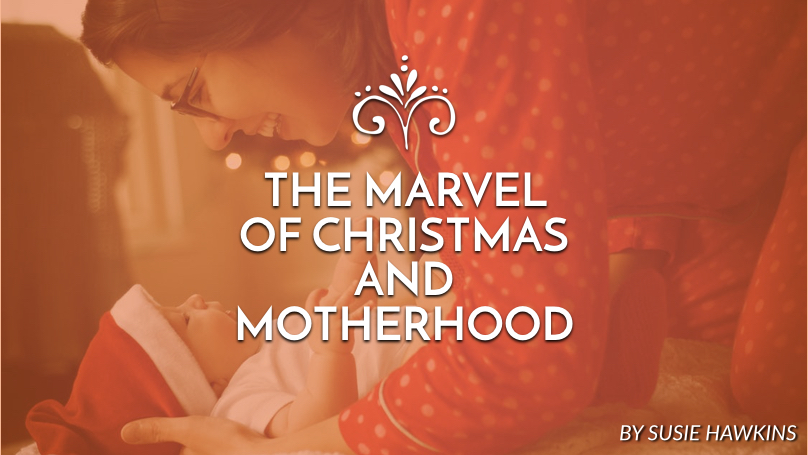 The Marvel of Christmas and motherhood
