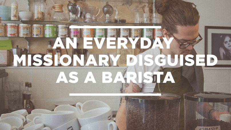 An Everyday Missionary Disguised as a Barista