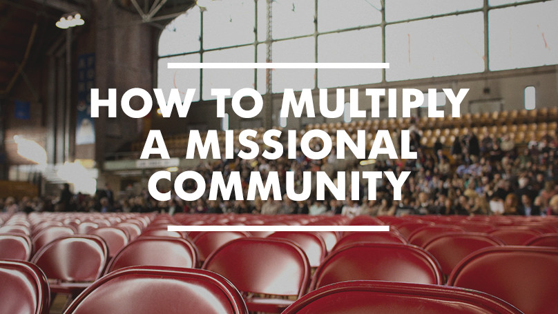 How to Multiply A Missional Community