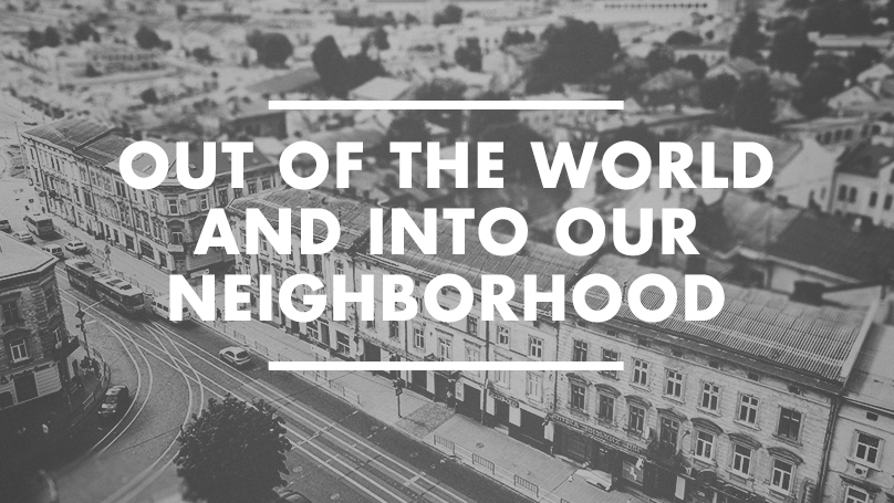 Out of the World and Into Our Neighborhood