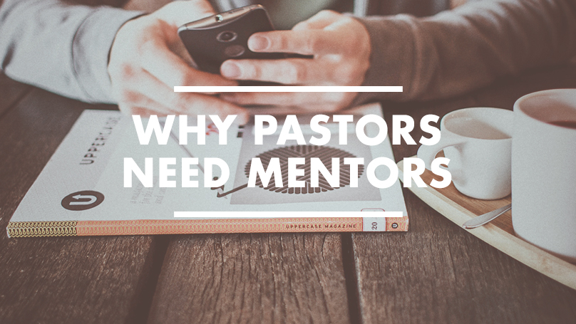 Why Pastors Need Mentors