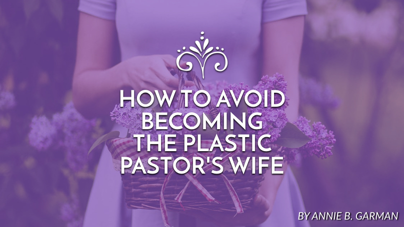 How to avoid becoming the plastic pastor’s wife