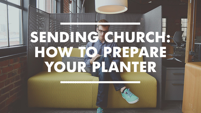 SENDING Church: How to Prepare Your Planter