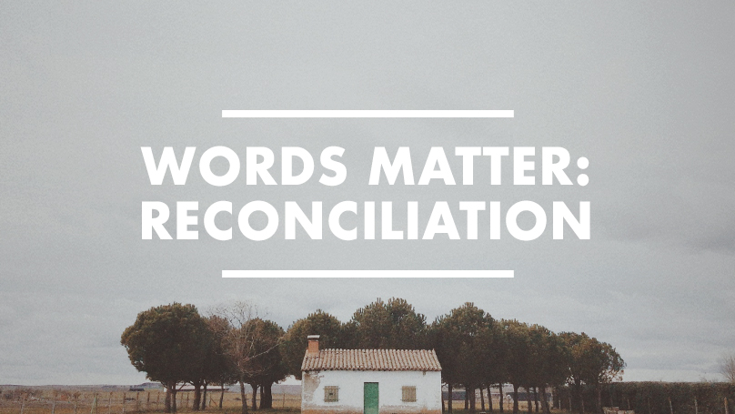 Words Matter: Reconciliation