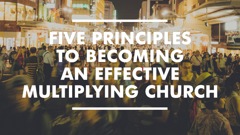 5 Principles to Becoming an Effective Multiplying Church