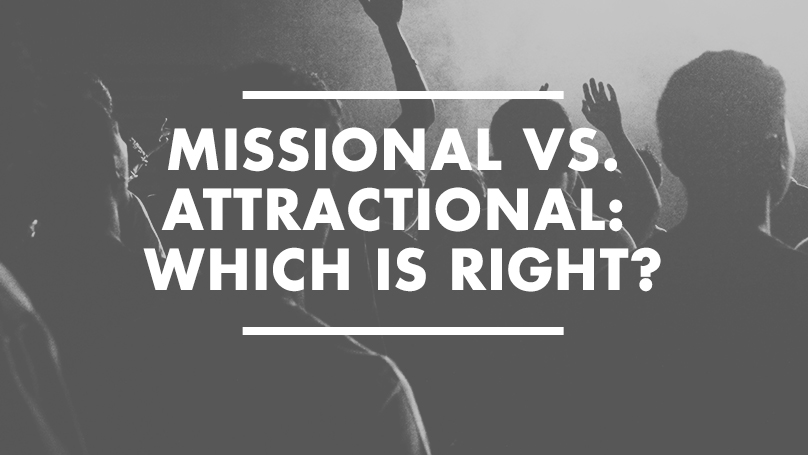 Missional vs. Attractional: Which is Right?