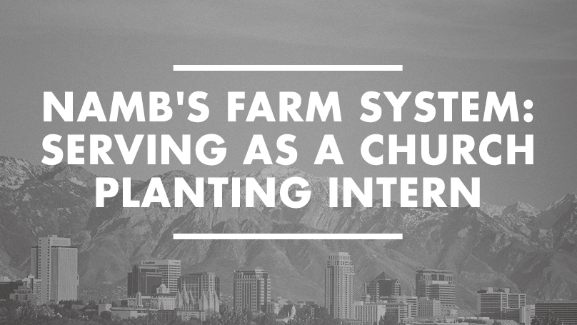 NAMB’s Farm System: Serving as a Church Planting Intern