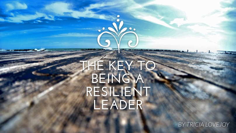 The key to being a resilient leader