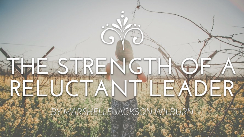 The Strength of a Reluctant Leader