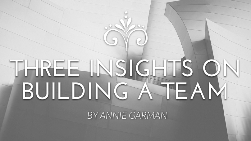 Three Insights on Building a Team