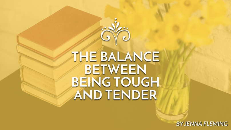 The balance between being tough and tender