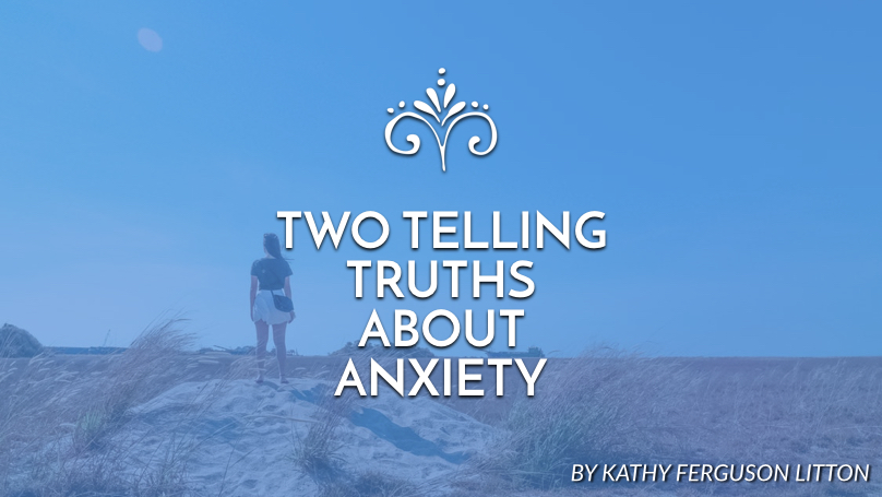 Two telling truths about anxiety