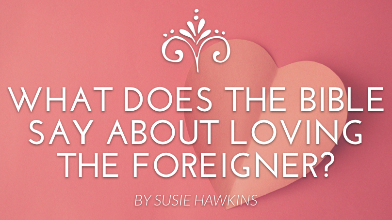 What Does the Bible Say about Loving the Foreigner?