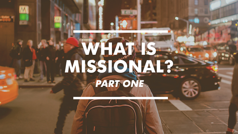 What is Missional Pt. 1