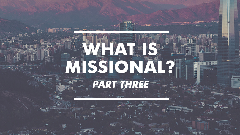 What is Missional Pt. 3