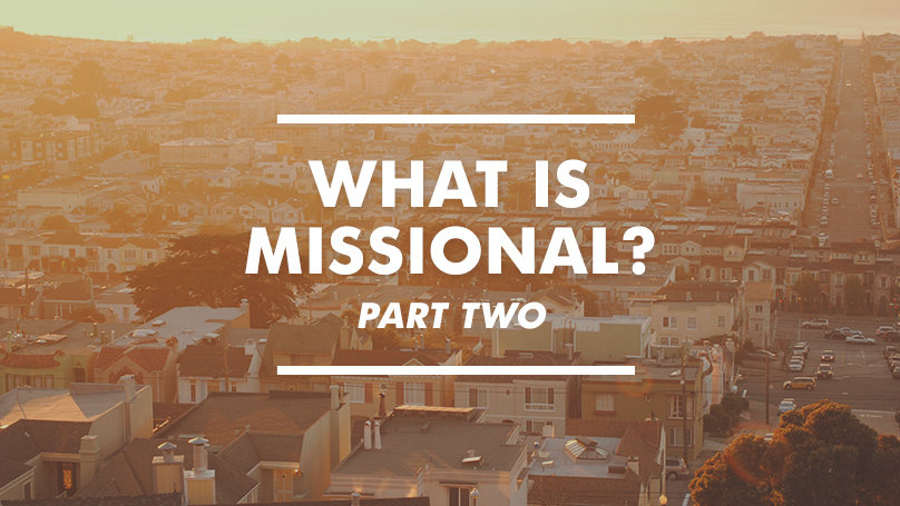 What is Missional Pt. 2