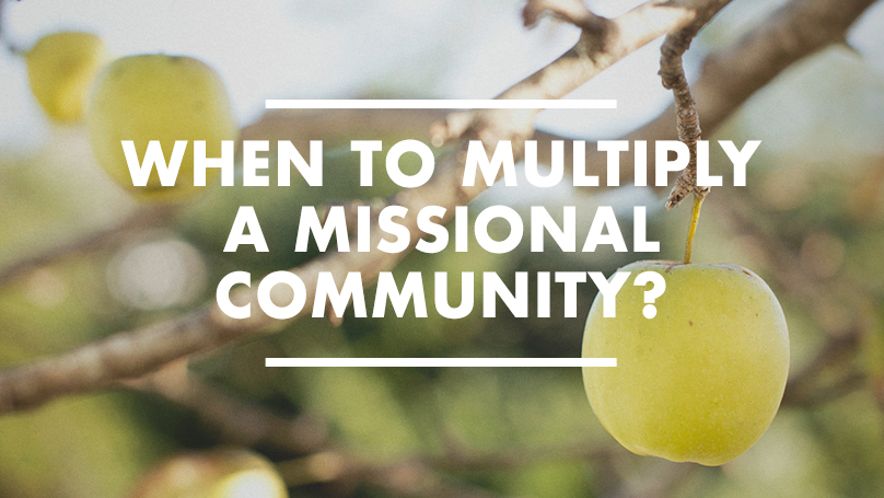 When should I multiply a missional community?